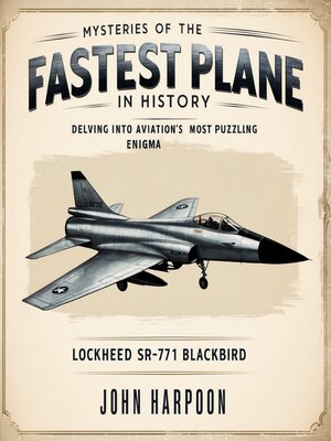 cover image of Mysteries of the Fastest Plane in History